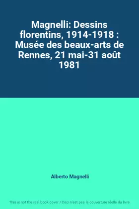 Couverture du produit · Magnelli: Dessins florentins, 1914-1918 : Musée des beaux-arts de Rennes, 21 mai-31 août 1981