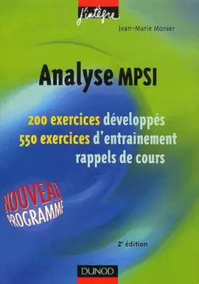 Couverture du produit · Analyse MPSI - 200 Exercices Développés - 500 Exercices d'Entrainement Rappels de cours