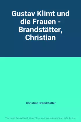 Couverture du produit · Gustav Klimt und die Frauen - Brandstätter, Christian