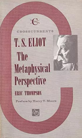 Couverture du produit · T. S. Eliot, the metaphysical perspective