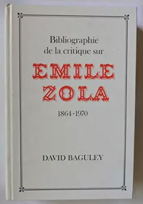 Couverture du produit · Bibliographie De LA Critique Sur Emile Zola 1864-1970