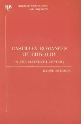 Couverture du produit · Castilian Romances of Chivalry in the Sixteenth Century: A Bibliography