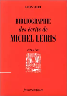 Couverture du produit · Bibliographie des écrits de Michel Leiris, 1924 à 1995