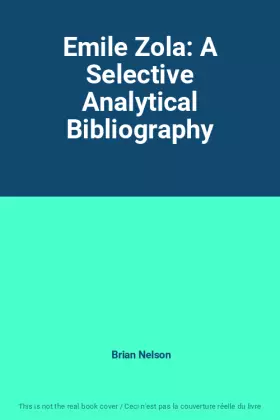 Couverture du produit · Emile Zola: A Selective Analytical Bibliography