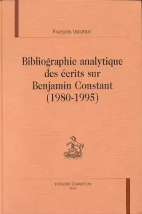 Couverture du produit · Bibliographie analytique des écrits sur Benjamin Constant (1980-1995): Comprenant un complément à la Bibliographie analytique p
