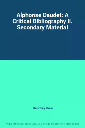 Couverture du produit · Alphonse Daudet: A Critical Bibliography Ii. Secondary Material