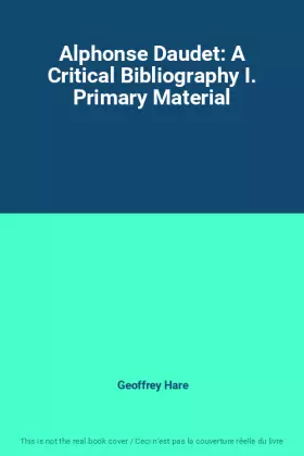 Couverture du produit · Alphonse Daudet: A Critical Bibliography I. Primary Material