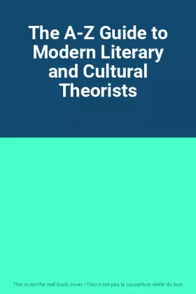 Couverture du produit · The A-Z Guide to Modern Literary and Cultural Theorists