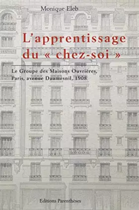 Couverture du produit · L'apprentissage du "chez-soi": Le Groupe des maisons ouvrières, Paris, avenue Daumesnil, 1908