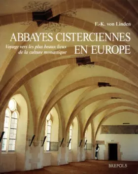 Couverture du produit · Abbayes cisterciennes en Europe, voyage vers les plus beaux lieux de la culture monastique