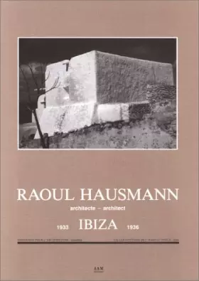 Couverture du produit · Raoul Hausmann, Architect: Ibiza 1933-1936