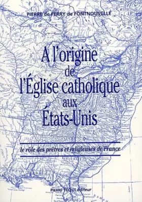 Couverture du produit · A L ORIGINE DE L EGLISE CATHOLIQUE AUX ETATS UNIS