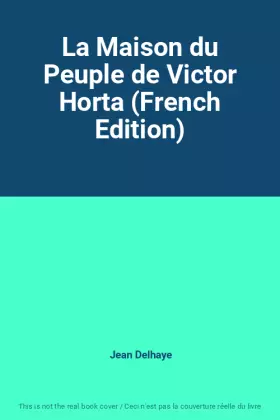 Couverture du produit · La Maison du Peuple de Victor Horta (French Edition)
