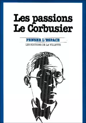 Couverture du produit · Les Passions Le Corbusier