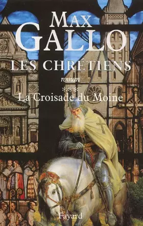 Couverture du produit · Les Chrétiens, tome 3 : La Croisade du moine