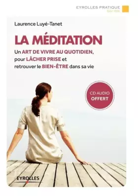 Couverture du produit · La méditation : Un art de vivre au quotidien, pour lâcher prise et retrouver le bien-être dans sa vie (CD inclus)