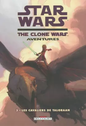 Couverture du produit · Star Wars - The Clone Wars Aventures T03 - Les cavaliers de Taloraan