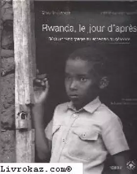 Couverture du produit · Rwanda, le jour d'après. Témoignages au lendemain du génocide