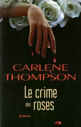 Couverture du produit · Le Crime des roses - Carlene Thompson / Livre BE - DS04