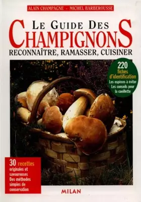 Couverture du produit · Le Guide des champignons : Reconnaître, ramasser, cuisiner