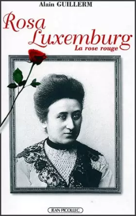 Couverture du produit · Rosa Luxemburg. La rose rouge