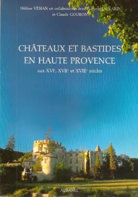 Couverture du produit · Châteaux et bastides en Haute Provence aux XVIe, XVIIe et XVIIIe siècles
