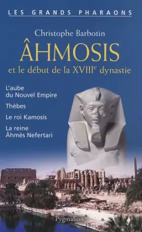 Couverture du produit · Les Grands Pharaons - Ahmosis: et le début de la XVIIIe dynastie