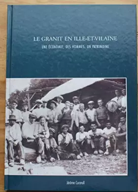 Couverture du produit · Le granit en Ille-et-Vilaine : Une économie, des hommes, un patrimoine