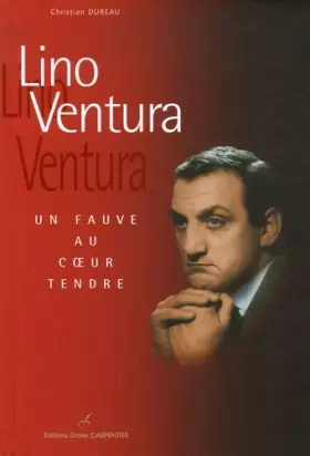 Couverture du produit · Lino Ventura : Un fauve au coeur tendre
