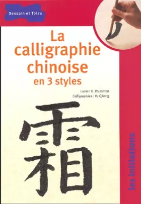 Couverture du produit · La Calligraphie chinoise en 3 styles