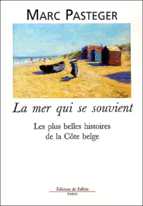 Couverture du produit · La mer qui se souvient : Les plus belles histoires de la Côte belge