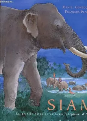 Couverture du produit · Siam, la grande histoire de siam, elephant d'asie