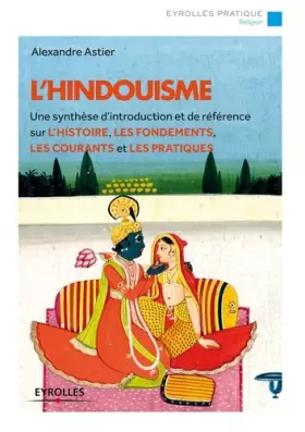 Couverture du produit · L'hindouisme : Une synthèse d'introduction et de référence sur l'histoire, les fondements, les courants et les pratiques