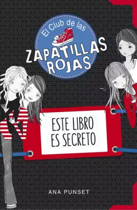 Couverture du produit · El Club de las Zapatillas Rojas - Este libro es secreto