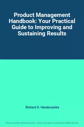 Couverture du produit · Product Management Handbook: Your Practical Guide to Improving and Sustaining Results
