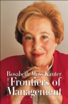 Couverture du produit · Rosabeth Moss Kanter on the Frontiers of Management (Harvard Business Review Book Series)