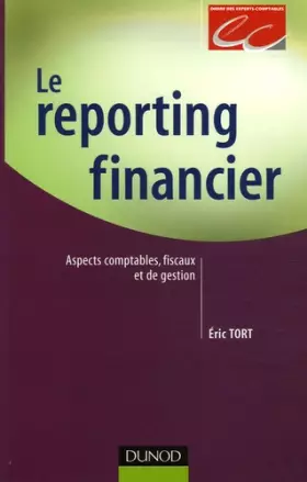 Couverture du produit · Le reporting financier : Aspects comptables, fiscaux et de gestion