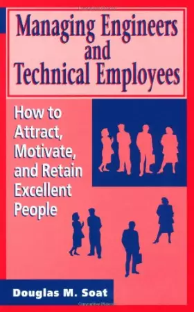 Couverture du produit · Managing Engineers and Technical Employees: How to Attract, Motivate, and Retain Excellent People