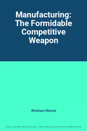 Couverture du produit · Manufacturing: The Formidable Competitive Weapon