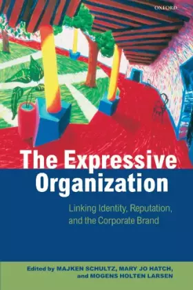 Couverture du produit · The Expressive Organization: Linking Identity, Reputation, and the Corporate Brand