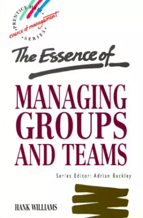 Couverture du produit · The Essence of Managing Groups and Teams (Prentice-Hall Essence of Management)