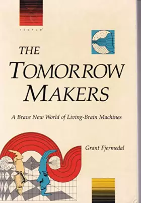 Couverture du produit · The Tomorrow Makers: A Brave New World of Living-Brain Machines