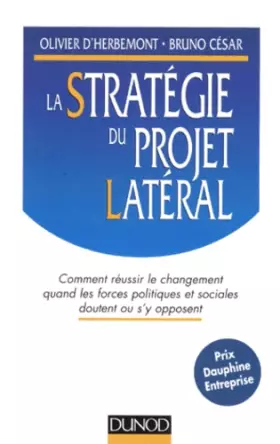 Couverture du produit · La stratégie du projet latéral : Comment réussir le changement quand les forces politiques et sociales doutent ou s'y opposent