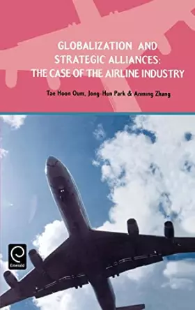 Couverture du produit · Globalization and Strategic Alliances: The Case of the Airline Industry