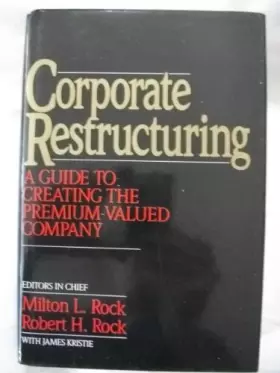 Couverture du produit · Corporate Restructuring: A Guide to Creating the Premium-Valued Company