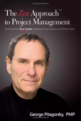 Couverture du produit · The Zen Approach to Project Management: Working from Your Center to Balance Expectations and Performance