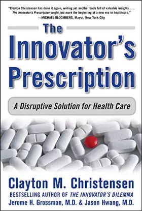 Couverture du produit · The Innovator's Prescription: A Disruptive Solution for Health Care