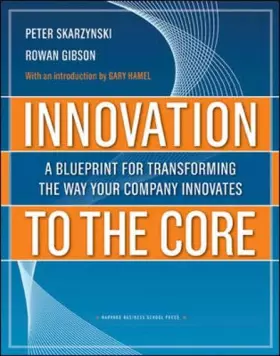 Couverture du produit · Innovation to the Core: A Blueprint for Transforming the Way Your Company Innovates
