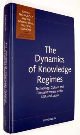 Couverture du produit · The Dynamics of Knowledge Regimes: Technology, Culture and National Competitiveness in the USA and Japan