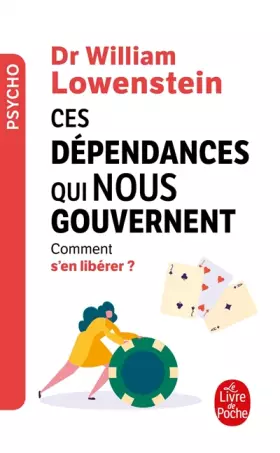 Couverture du produit · Ces dépendances qui nous gouvernent : Comment s'en libérer ?